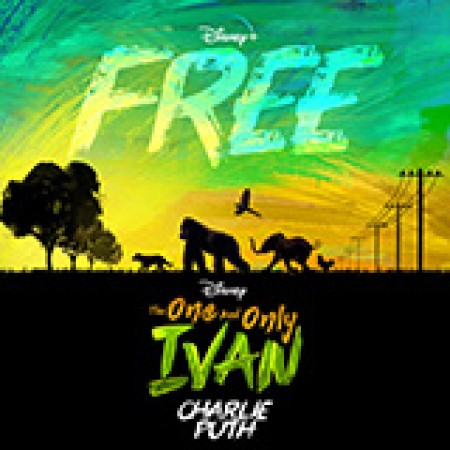 Charlie Puth Free (from Disney's The One And Only Ivan) 478273