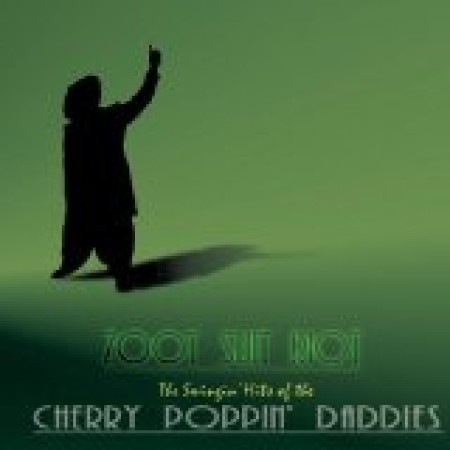 Cherry Poppin' Daddies Zoot Suit Riot 18211
