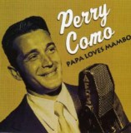 Perry Como Papa Loves Mambo 186853