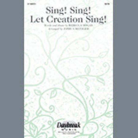 Rebecca Hogan Sing! Sing! Let Creation Sing! (arr. Joshua Metzger) sheet music 1352733