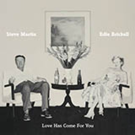 Steve Martin & Edie Brickell Love Has Come For You 415647