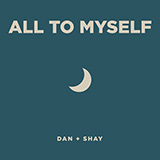 Download Dan + Shay All To Myself sheet music and printable PDF music notes