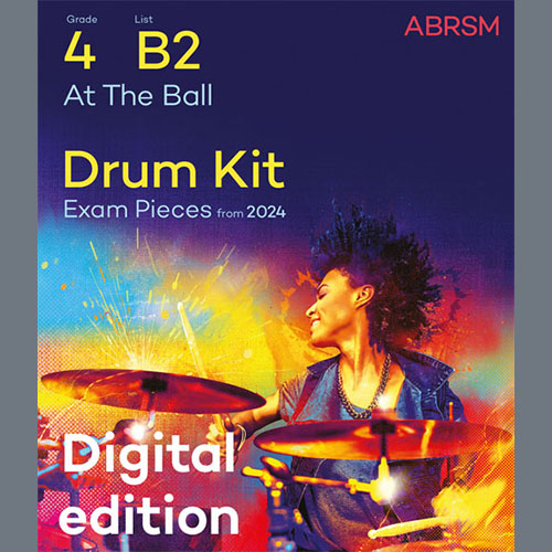 Dan Banks and Dan Earley, At The Ball (Grade 4, list B2, from the ABRSM Drum Kit Syllabus 2024), Drums