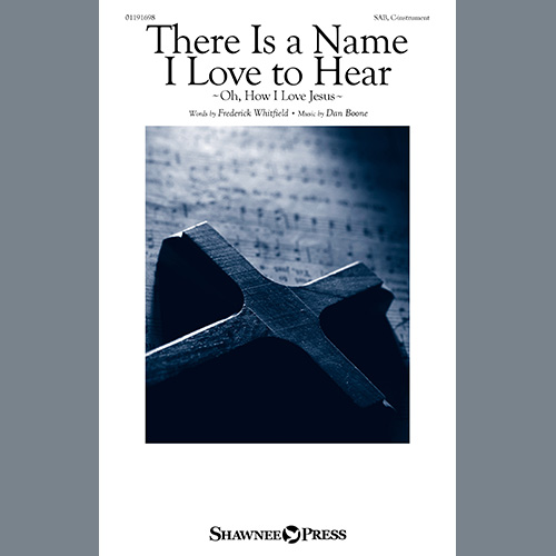 Dan Boone, There Is A Name I Love To Hear (Oh, How I Love Jesus), SAB Choir
