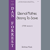 Download Dan Forrest Eternal Father, Strong To Save sheet music and printable PDF music notes
