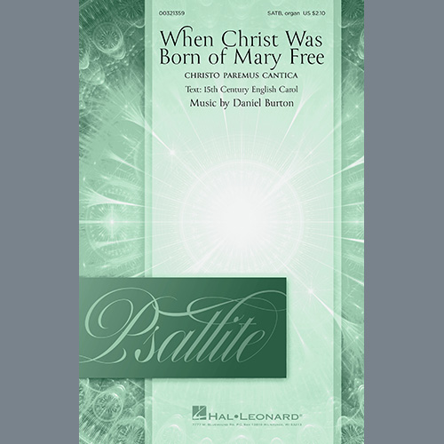 Daniel Burton, When Christ Was Born Of Mary Free (Christo Paremus Cantica), SATB Choir