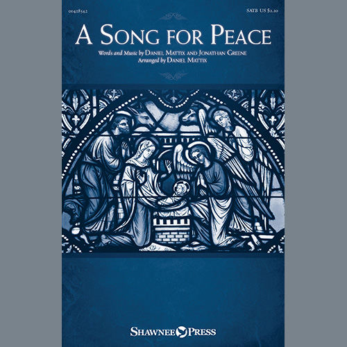 Daniel Mattix and Jonathan Greene, A Song For Peace (arr. Daniel Mattix), SATB Choir