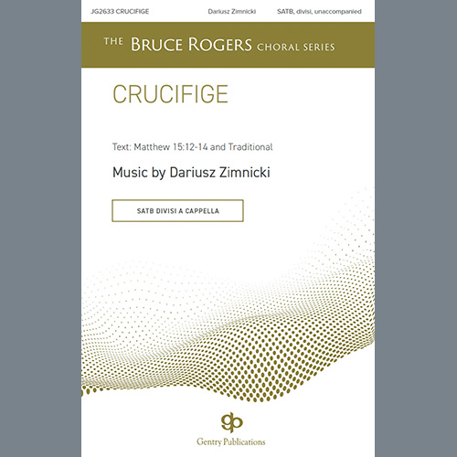 Dariusz Zimnicki, Crucifige, Choir
