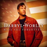 Download Darryl Worley Have You Forgotten? sheet music and printable PDF music notes