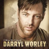 Download Darryl Worley I Miss My Friend sheet music and printable PDF music notes