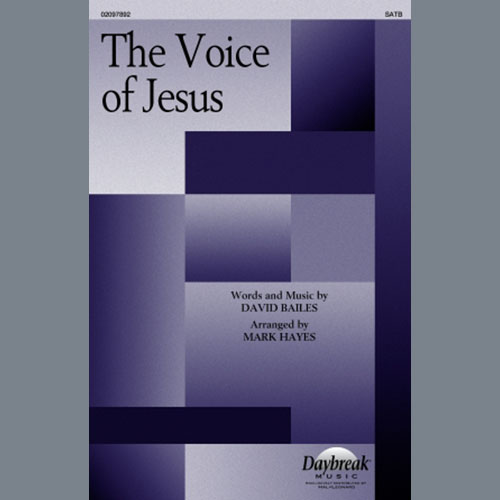 David Bailes, The Voice Of Jesus (arr. Mark Hayes), SATB Choir