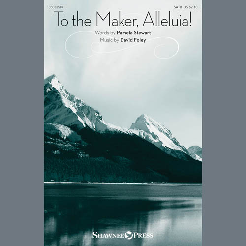 David Foley, To The Maker, Alleluia!, SATB Choir