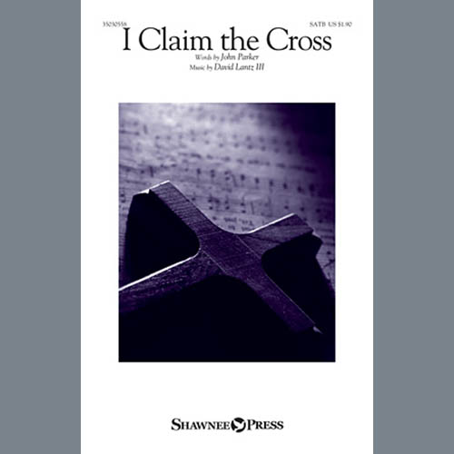 David Lantz III, I Claim The Cross, SATB