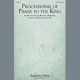 Download David Lantz III Processional Of Praise To The King sheet music and printable PDF music notes