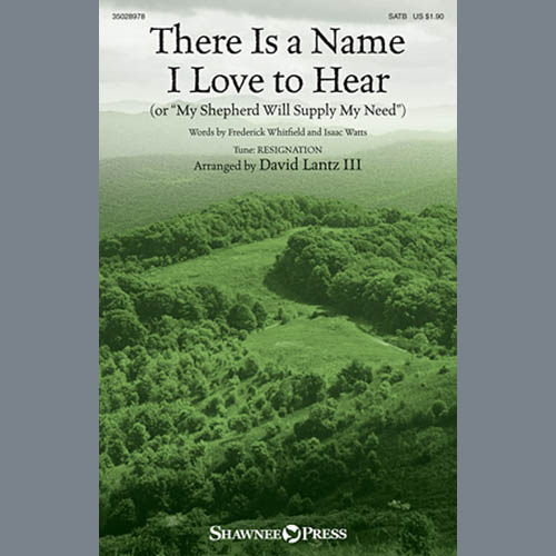 David Lantz III, There Is A Name I Love To Hear, SATB