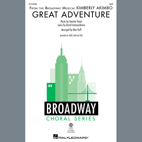 David Lindsay-Abaire and Jeanine Tesori, Great Adventure (from Kimberly Akimbo) (arr. Mac Huff), SATB Choir