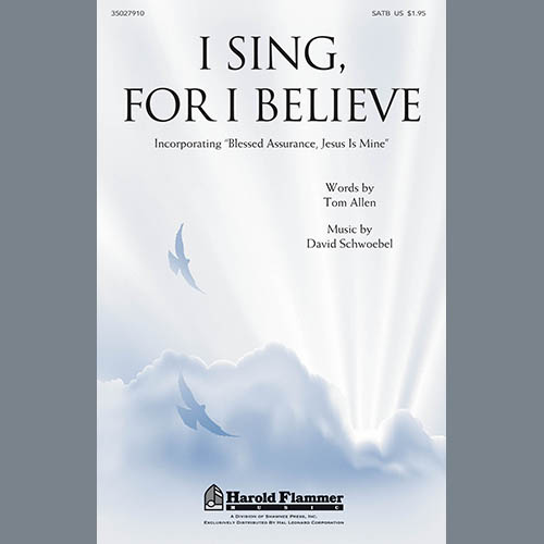 David Schwoebel, I Sing, For I Believe, SATB