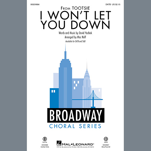 David Yazbek, I Won't Let You Down (from the musical Tootsie) (arr. Mac Huff), SATB Choir