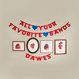 Download Dawes All Your Favorite Bands sheet music and printable PDF music notes