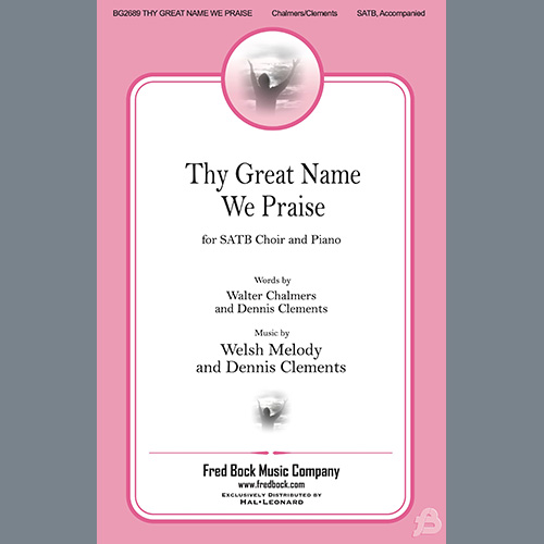 Dennis Clements, Thy Great Name We Praise, SATB Choir