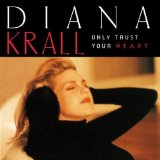 Download Diana Krall Only Trust Your Heart sheet music and printable PDF music notes
