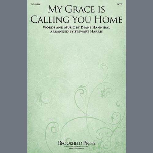 Diane Hannibal, My Grace Is Calling You Home (arr. Stewart Harris), SATB Choir