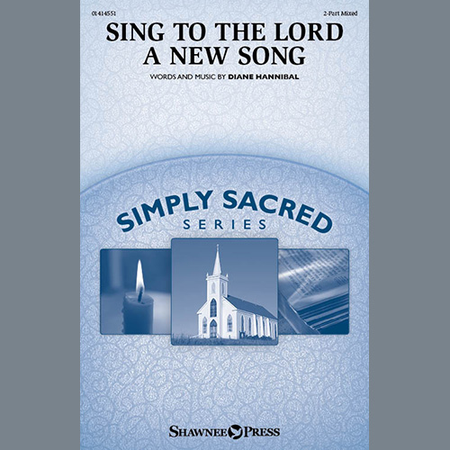 Diane Hannibal, Sing To The Lord A New Song, 2-Part Choir
