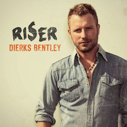 Dierks Bentley, I'm A Riser, Piano, Vocal & Guitar (Right-Hand Melody)