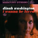 Download Dinah Washington I Wanna Be Loved sheet music and printable PDF music notes