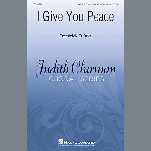 Dominick DiOrio Dominick DiOrio, I Give You Peace, SATB Choir