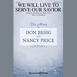 Download Don Besig & Nancy Price We Will Live To Serve Our Savior sheet music and printable PDF music notes