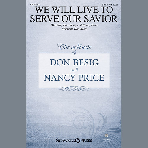 Don Besig & Nancy Price, We Will Live To Serve Our Savior, SATB