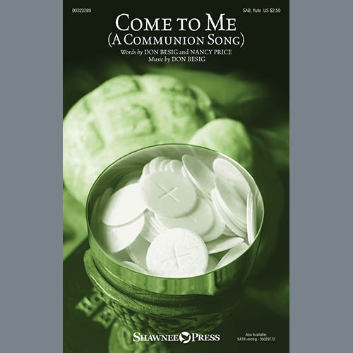 Don Besig and Nancy Price, Come To Me (A Communion Song), SAB Choir