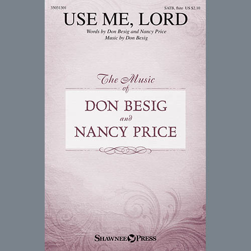 Don Besig and Nancy Price, Use Me, Lord, SATB Choir