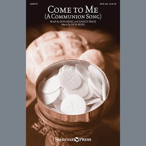 Don Besig, Come To Me (A Communion Song), SATB