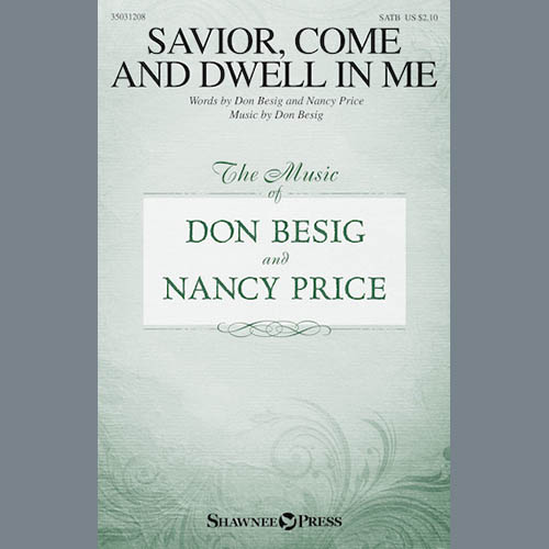 Don Besig, Savior, Come And Dwell In Me, SATB
