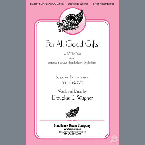 Douglas E. Wagner, For All Good Gifts, SATB Choir