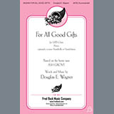 Download Douglas E. Wagner For All Good Gifts sheet music and printable PDF music notes