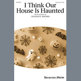 Download Douglas E. Wagner I Think Our House Is Haunted sheet music and printable PDF music notes