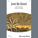 Download Douglas E. Wagner Just Be Kind sheet music and printable PDF music notes