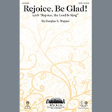 Download Douglas E. Wagner Rejoice, Be Glad! (with Rejoice, The Lord Is King) sheet music and printable PDF music notes