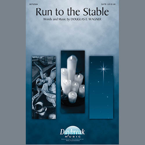 Douglas E. Wagner, Run To The Stable, SATB