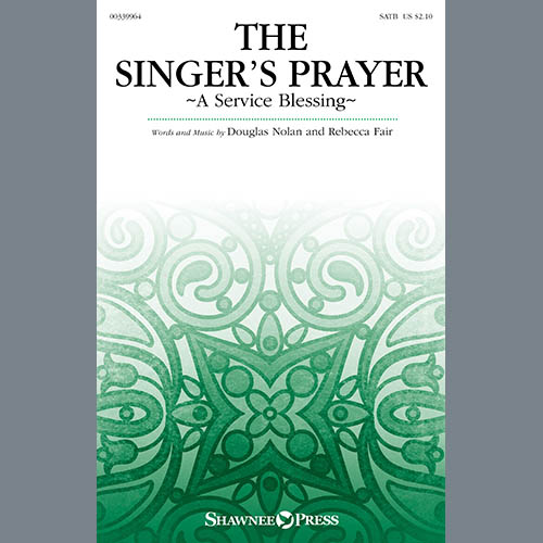 Douglas Nolan & Rebecca Fair, The Singer's Prayer (arr. Douglas Nolan), SATB Choir