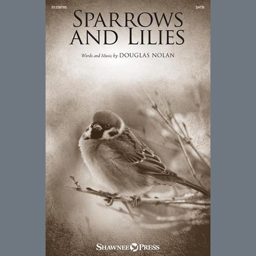 Douglas Nolan, Sparrows And Lilies, SATB Choir