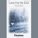 Download Douglas Wagner Love Fills My Soul sheet music and printable PDF music notes