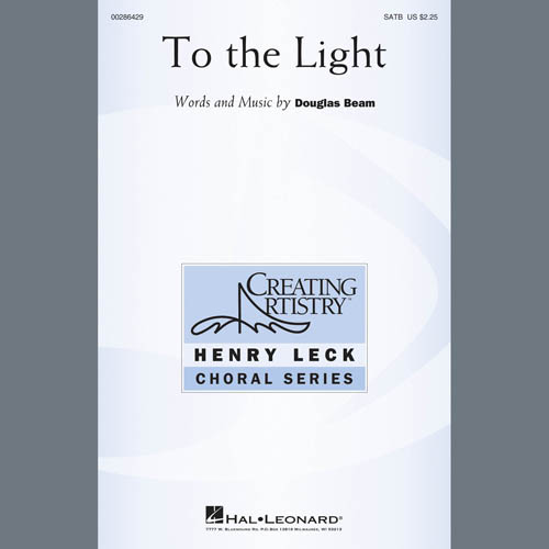 Douglas Beam, To The Light, SATB Choir