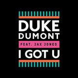 Download Duke Dumont I Got U (featuring Jax Jones) sheet music and printable PDF music notes