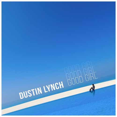 Dustin Lynch, Good Girl, Piano, Vocal & Guitar (Right-Hand Melody)