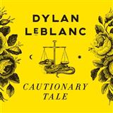 Download Dylan LeBlanc Cautionary Tale sheet music and printable PDF music notes