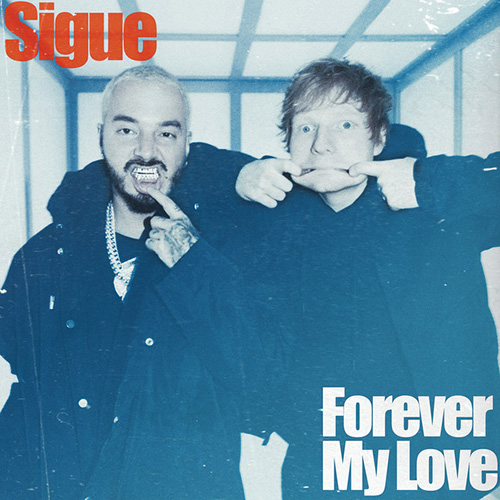 Ed Sheeran & J Balvin, Forever My Love, Piano, Vocal & Guitar Chords (Right-Hand Melody)